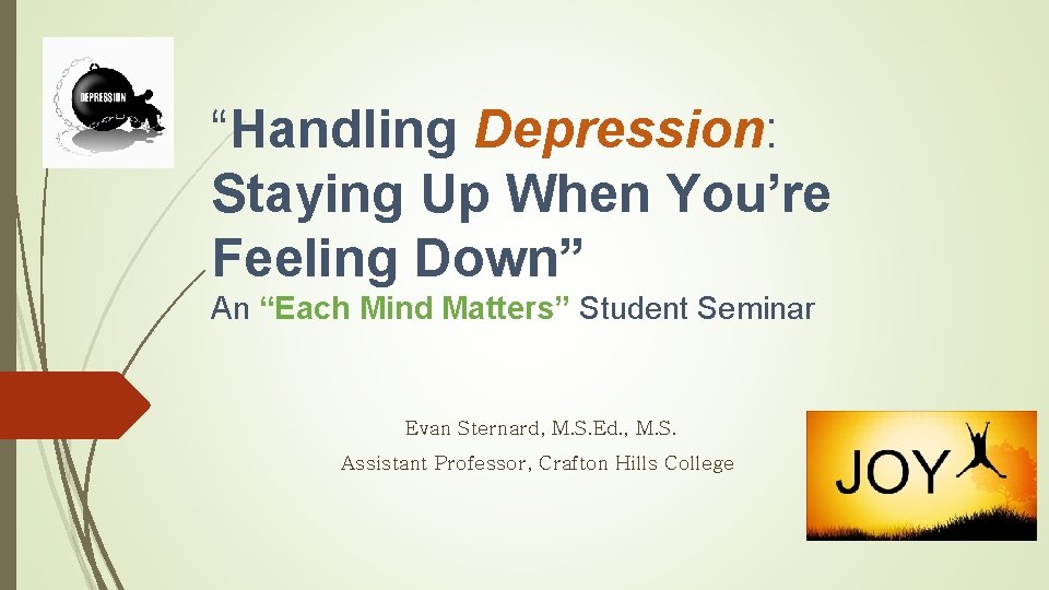 “Handling Depression: Staying Up When You’re Feeling Down” An “Each Mind Matters” Student Seminar