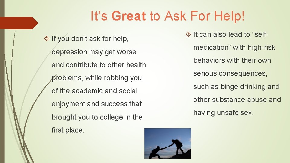It’s Great to Ask For Help! If you don’t ask for help, depression may
