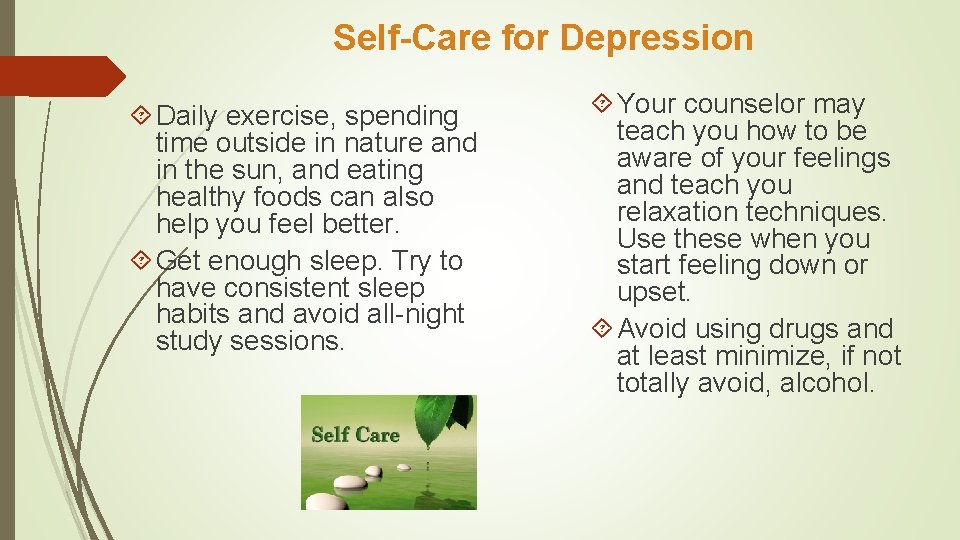 Self-Care for Depression Daily exercise, spending time outside in nature and in the sun,