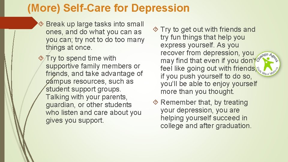 (More) Self-Care for Depression Break up large tasks into small ones, and do what