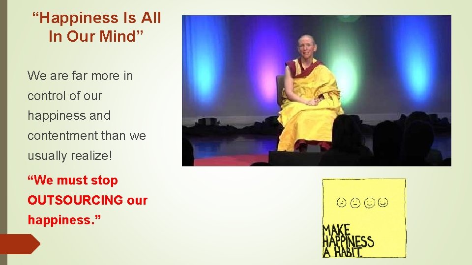 “Happiness Is All In Our Mind” We are far more in control of our