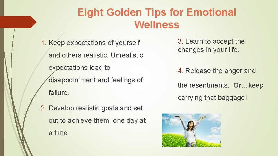 Eight Golden Tips for Emotional Wellness 1. Keep expectations of yourself and others realistic.