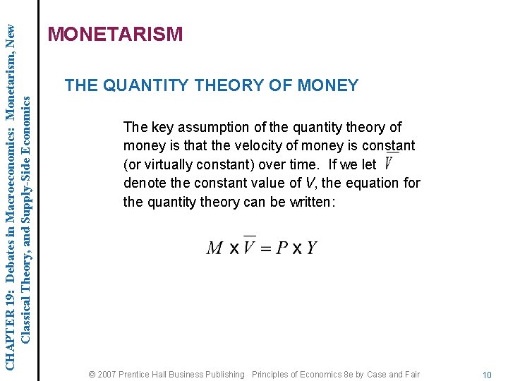 CHAPTER 19: Debates in Macroeconomics: Monetarism, New Classical Theory, and Supply-Side Economics MONETARISM THE