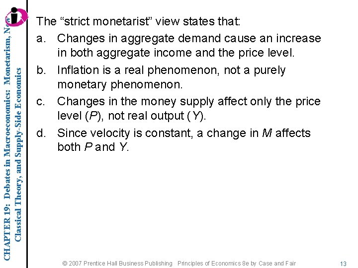 CHAPTER 19: Debates in Macroeconomics: Monetarism, New Classical Theory, and Supply-Side Economics The “strict