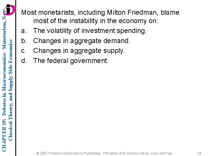 CHAPTER 19: Debates in Macroeconomics: Monetarism, New Classical Theory, and Supply-Side Economics Most monetarists,