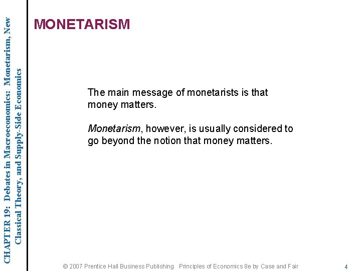 CHAPTER 19: Debates in Macroeconomics: Monetarism, New Classical Theory, and Supply-Side Economics MONETARISM The