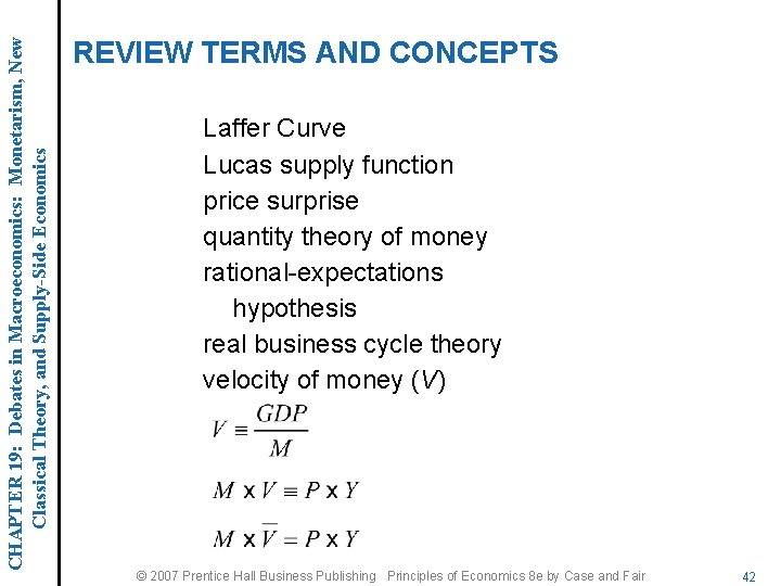 CHAPTER 19: Debates in Macroeconomics: Monetarism, New Classical Theory, and Supply-Side Economics REVIEW TERMS CHAPTER 19: Debates in Macroeconomics: Monetarism, New Classical Theory, and Supply-Side Economics REVIEW TERMS
