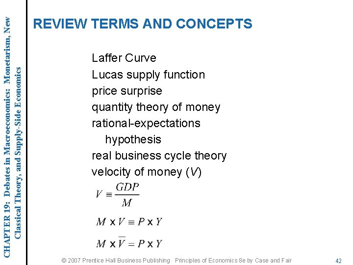 CHAPTER 19: Debates in Macroeconomics: Monetarism, New Classical Theory, and Supply-Side Economics REVIEW TERMS