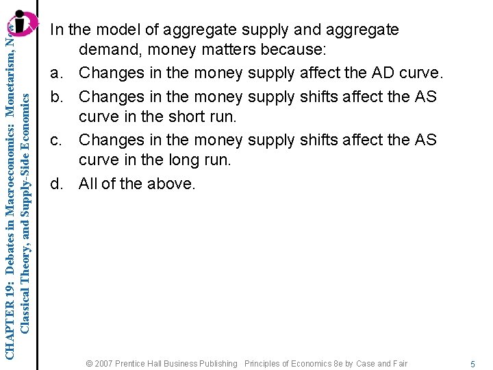 CHAPTER 19: Debates in Macroeconomics: Monetarism, New Classical Theory, and Supply-Side Economics In the