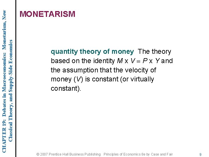 CHAPTER 19: Debates in Macroeconomics: Monetarism, New Classical Theory, and Supply-Side Economics MONETARISM quantity