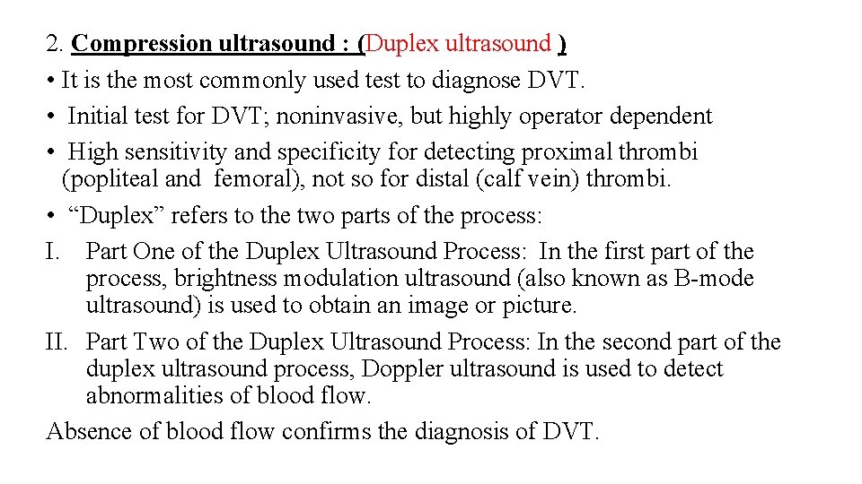 2. Compression ultrasound : (Duplex ultrasound ) • It is the most commonly used