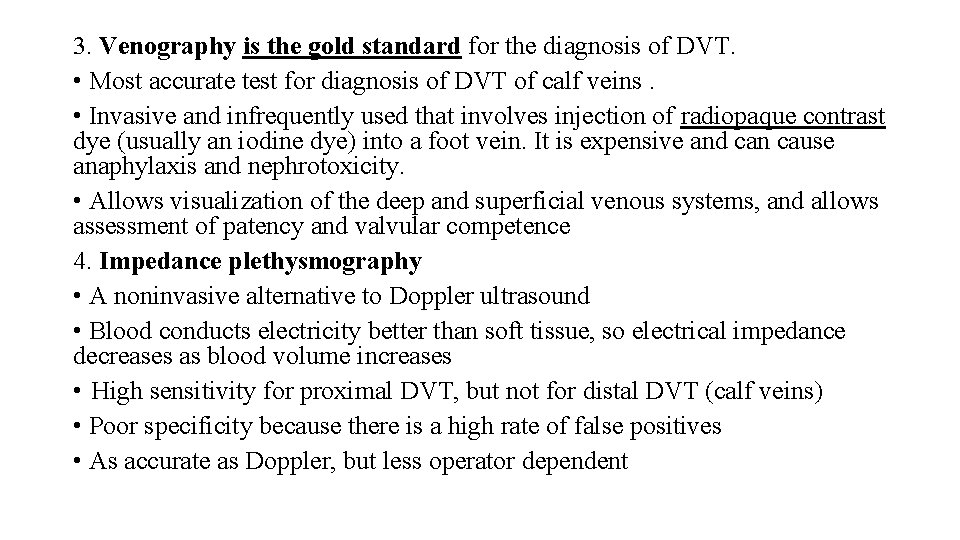 3. Venography is the gold standard for the diagnosis of DVT. • Most accurate