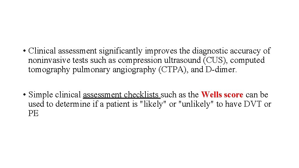  • Clinical assessment significantly improves the diagnostic accuracy of noninvasive tests such as