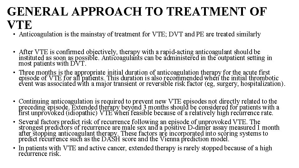 GENERAL APPROACH TO TREATMENT OF VTE • Anticoagulation is the mainstay of treatment for