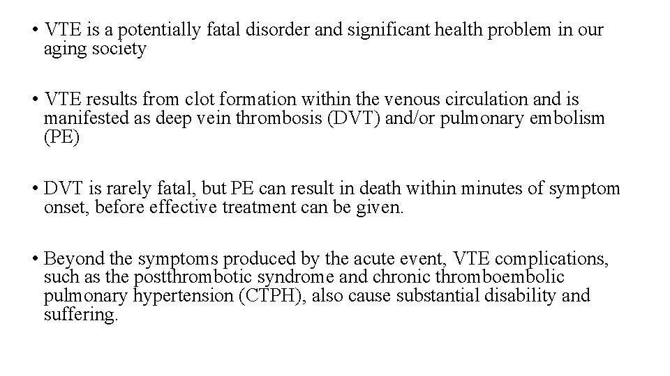  • VTE is a potentially fatal disorder and significant health problem in our