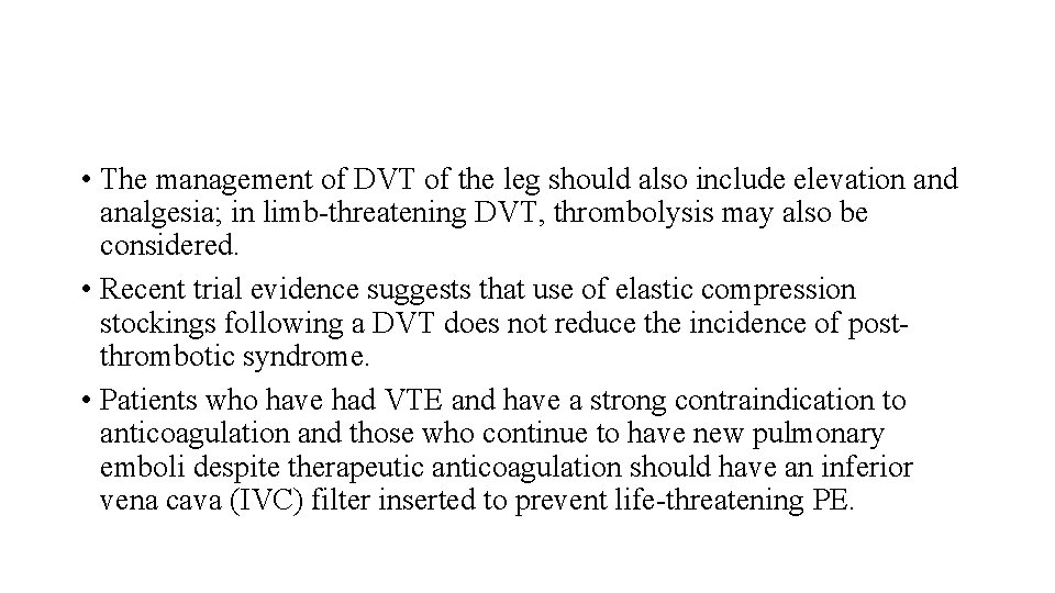  • The management of DVT of the leg should also include elevation and