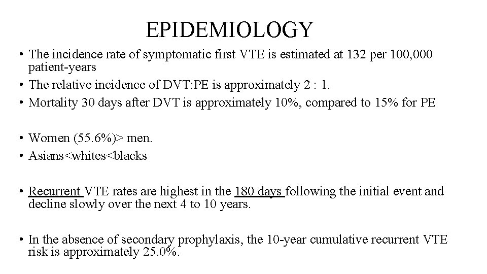 EPIDEMIOLOGY • The incidence rate of symptomatic first VTE is estimated at 132 per
