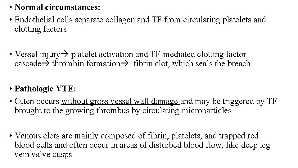  • Normal circumstances: • Endothelial cells separate collagen and TF from circulating platelets