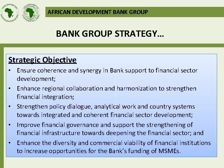 AFRICAN DEVELOPMENT BANK GROUP STRATEGY… Strategic Objective • Ensure coherence and synergy in Bank