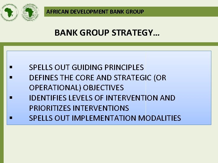 AFRICAN DEVELOPMENT BANK GROUP STRATEGY… § § SPELLS OUT GUIDING PRINCIPLES DEFINES THE CORE