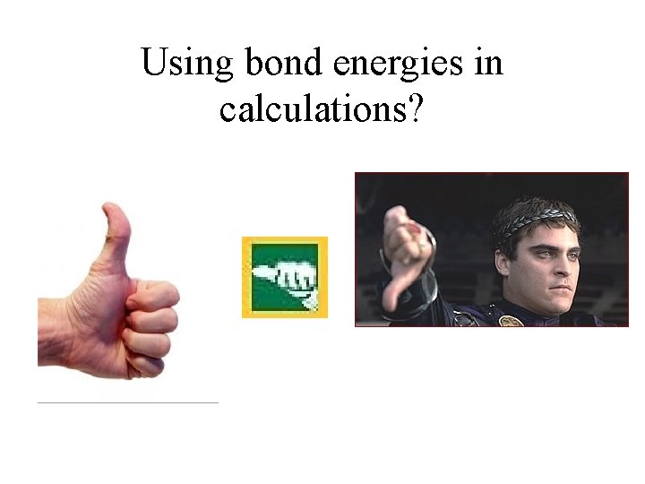 Using bond energies in calculations? 