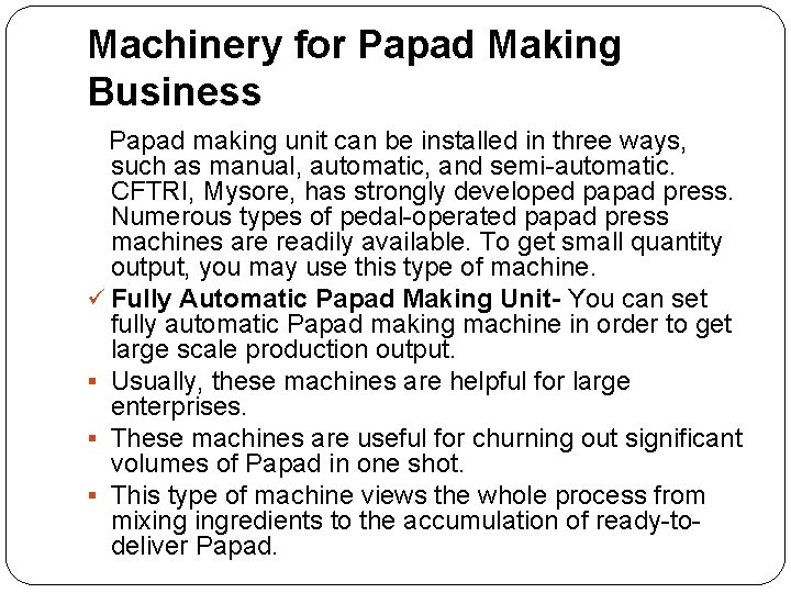 Machinery for Papad Making Business Papad making unit can be installed in three ways,
