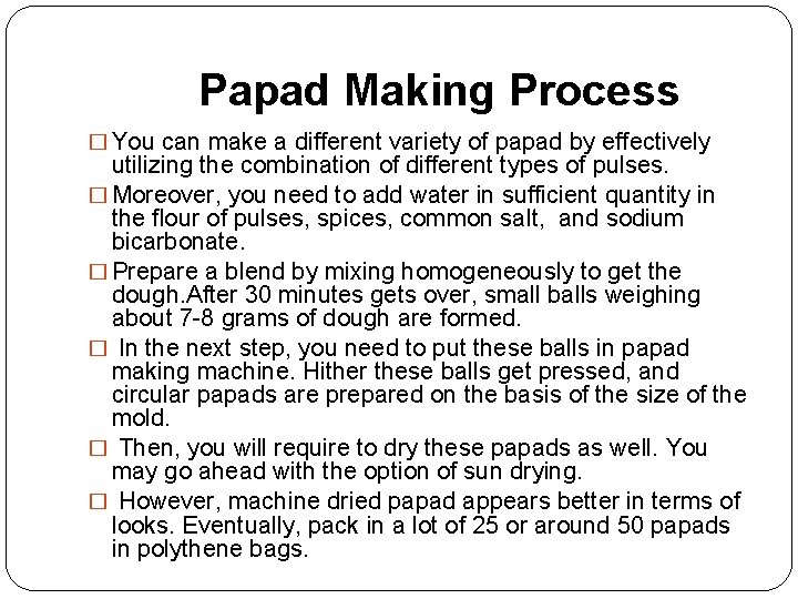  Papad Making Process � You can make a different variety of papad by