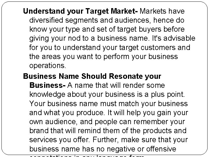 Understand your Target Market- Markets have diversified segments and audiences, hence do know your
