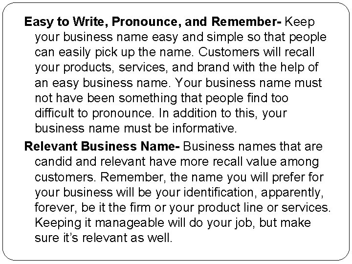 Easy to Write, Pronounce, and Remember- Keep your business name easy and simple so