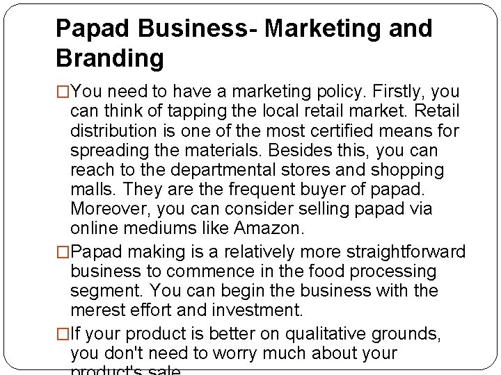 Papad Business- Marketing and Branding �You need to have a marketing policy. Firstly, you