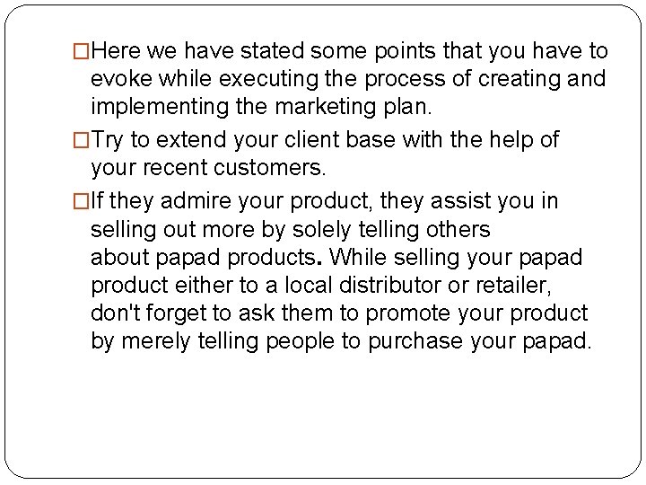 �Here we have stated some points that you have to evoke while executing the