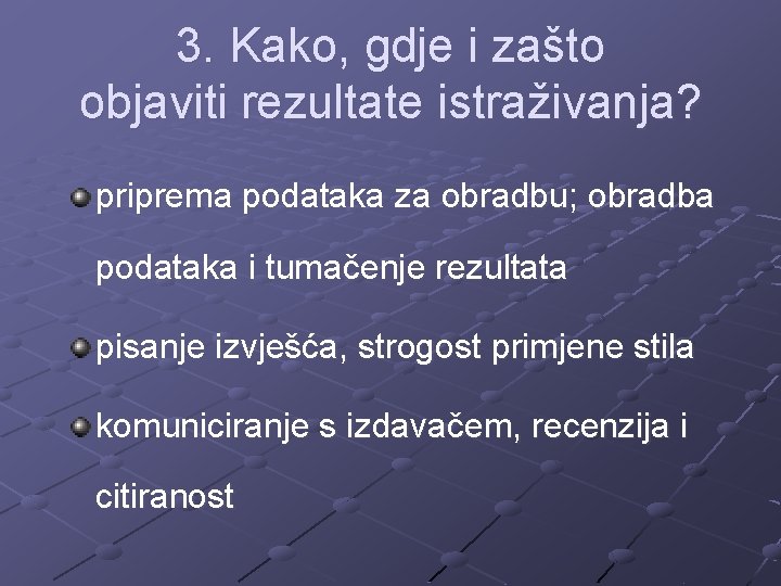 3. Kako, gdje i zašto objaviti rezultate istraživanja? priprema podataka za obradbu; obradba podataka