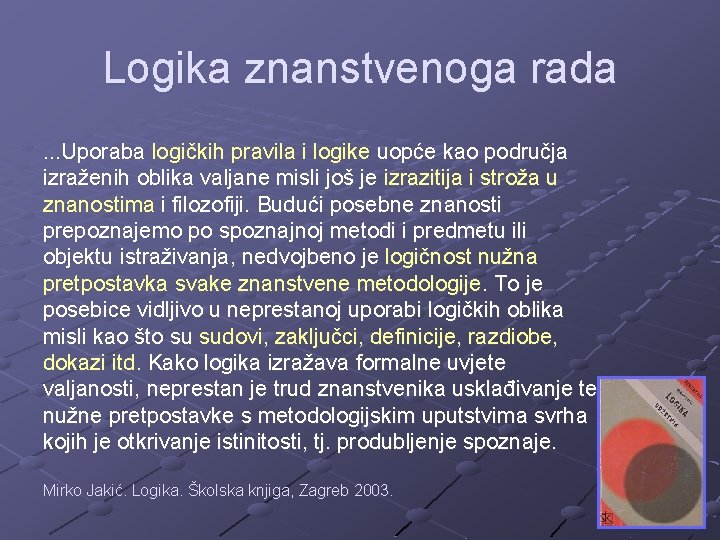 Logika znanstvenoga rada. . . Uporaba logičkih pravila i logike uopće kao područja izraženih