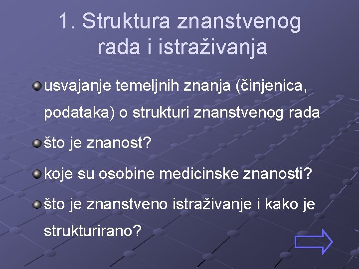 1. Struktura znanstvenog rada i istraživanja usvajanje temeljnih znanja (činjenica, podataka) o strukturi znanstvenog