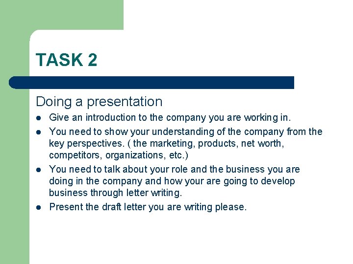 TASK 2 Doing a presentation l l Give an introduction to the company you