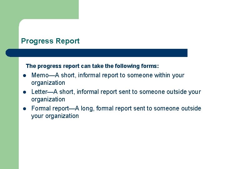 Progress Report The progress report can take the following forms: l l l Memo—A