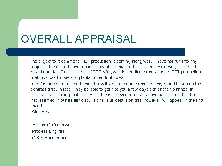 OVERALL APPRAISAL The project to recommend PET production is coming along well. I have