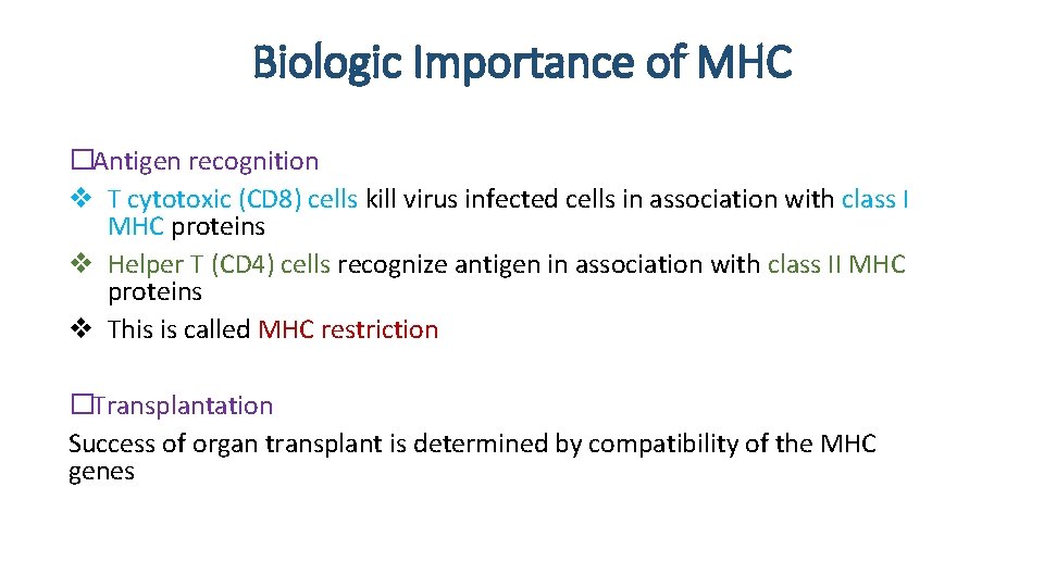 Biologic Importance of MHC �Antigen recognition v T cytotoxic (CD 8) cells kill virus Biologic Importance of MHC �Antigen recognition v T cytotoxic (CD 8) cells kill virus