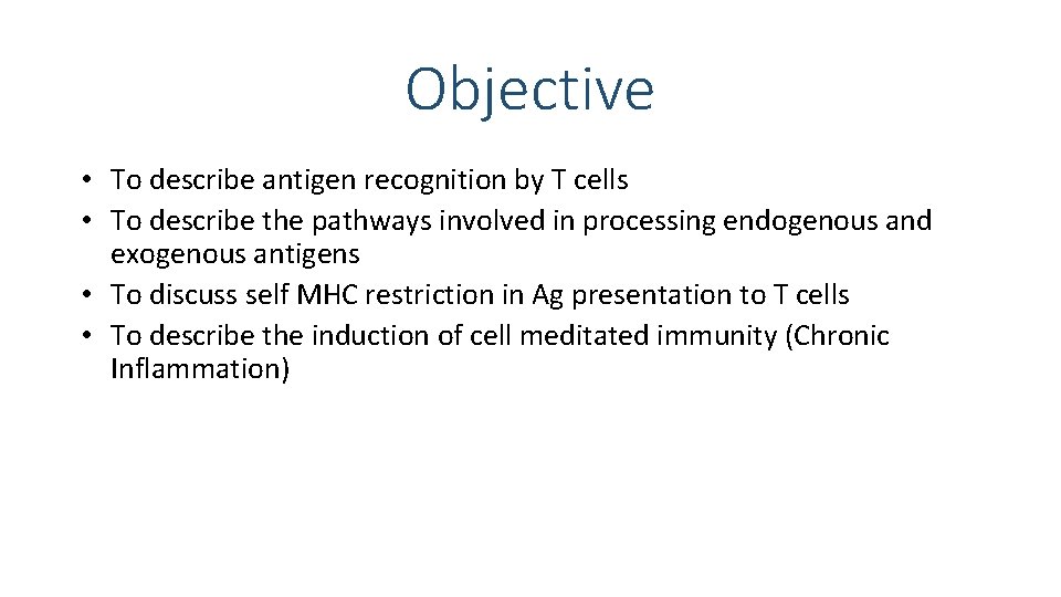 Objective • To describe antigen recognition by T cells • To describe the pathways Objective • To describe antigen recognition by T cells • To describe the pathways