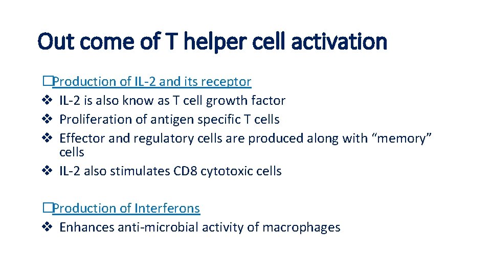 Out come of T helper cell activation �Production of IL-2 and its receptor v Out come of T helper cell activation �Production of IL-2 and its receptor v
