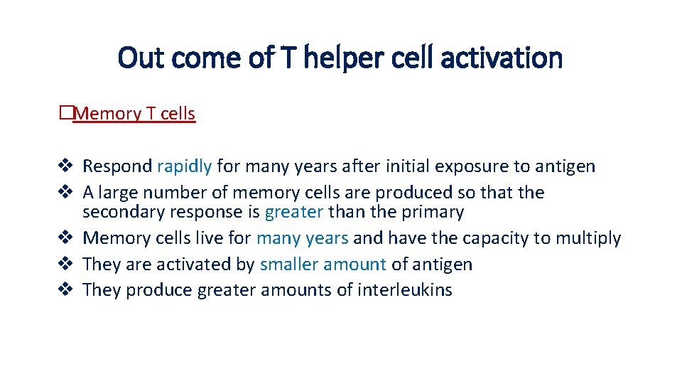 Out come of T helper cell activation �Memory T cells v Respond rapidly for