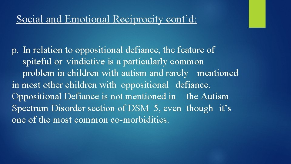 Social and Emotional Reciprocity cont’d: p. In relation to oppositional defiance, the feature of