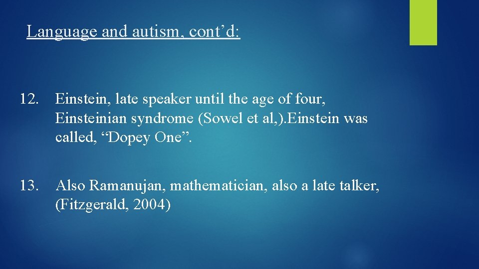 Language and autism, cont’d: 12. Einstein, late speaker until the age of four, Einsteinian