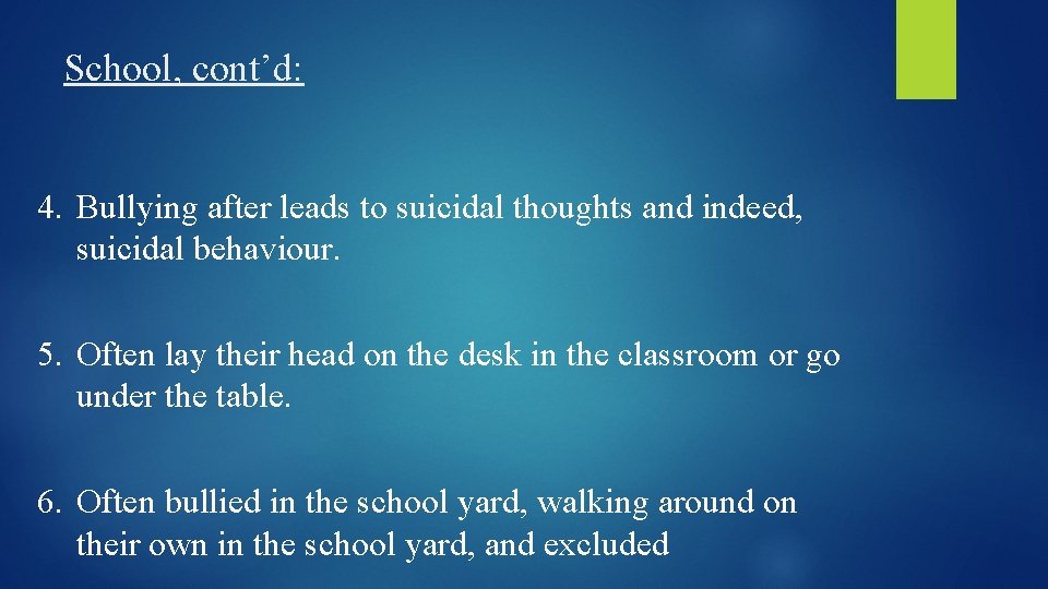 School, cont’d: 4. Bullying after leads to suicidal thoughts and indeed, suicidal behaviour. 5.