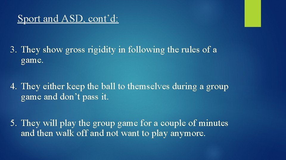 Sport and ASD, cont’d: 3. They show gross rigidity in following the rules of