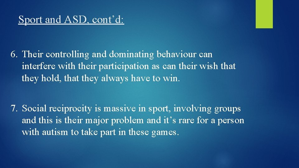 Sport and ASD, cont’d: 6. Their controlling and dominating behaviour can interfere with their