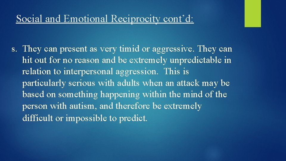 Social and Emotional Reciprocity cont’d: s. They can present as very timid or aggressive.