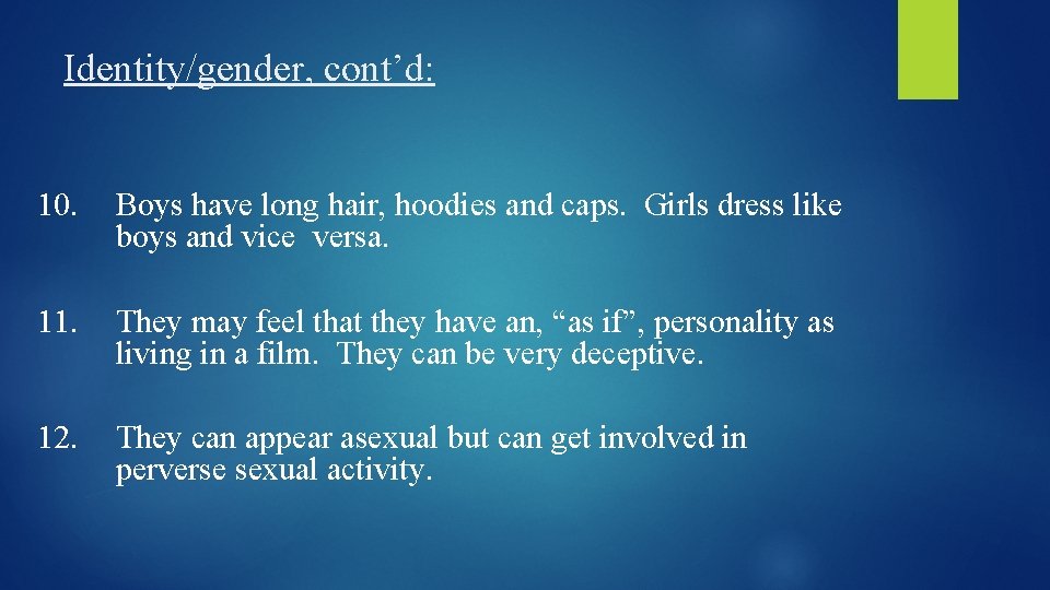 Identity/gender, cont’d: 10. Boys have long hair, hoodies and caps. Girls dress like boys