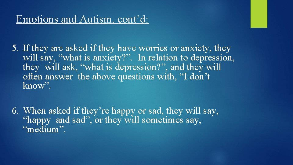 Emotions and Autism, cont’d: 5. If they are asked if they have worries or
