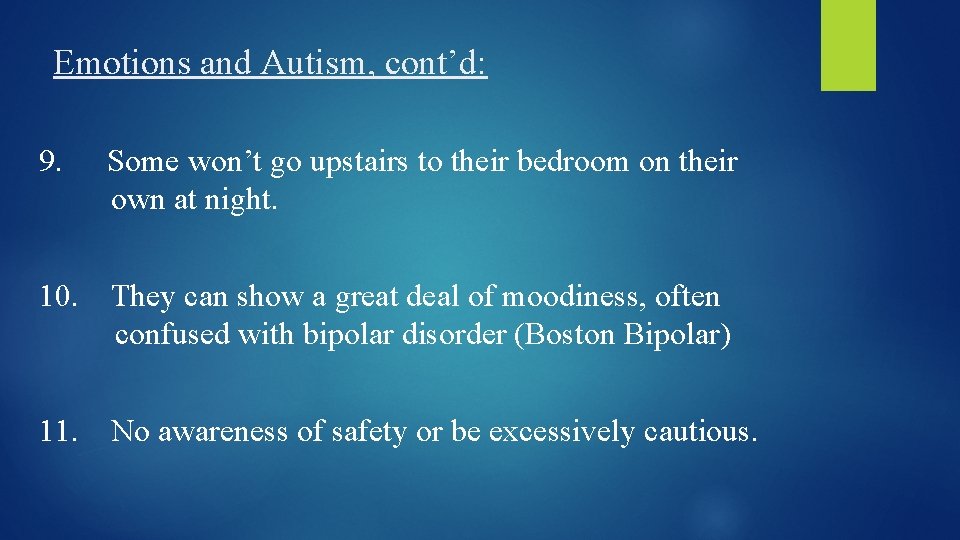 Emotions and Autism, cont’d: 9. Some won’t go upstairs to their bedroom on their